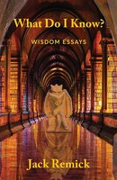 Jack Remick | What Do I Know? | Taschenbuch | Englisch (2021) | Wisdom Essays