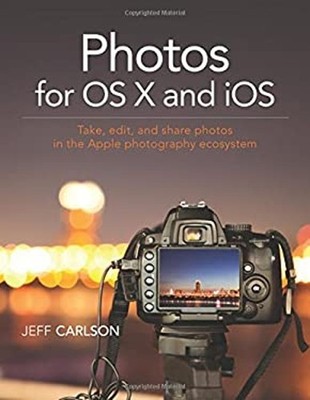Photos for OS X and IOS : Take, Edit, and Share Photos in the App