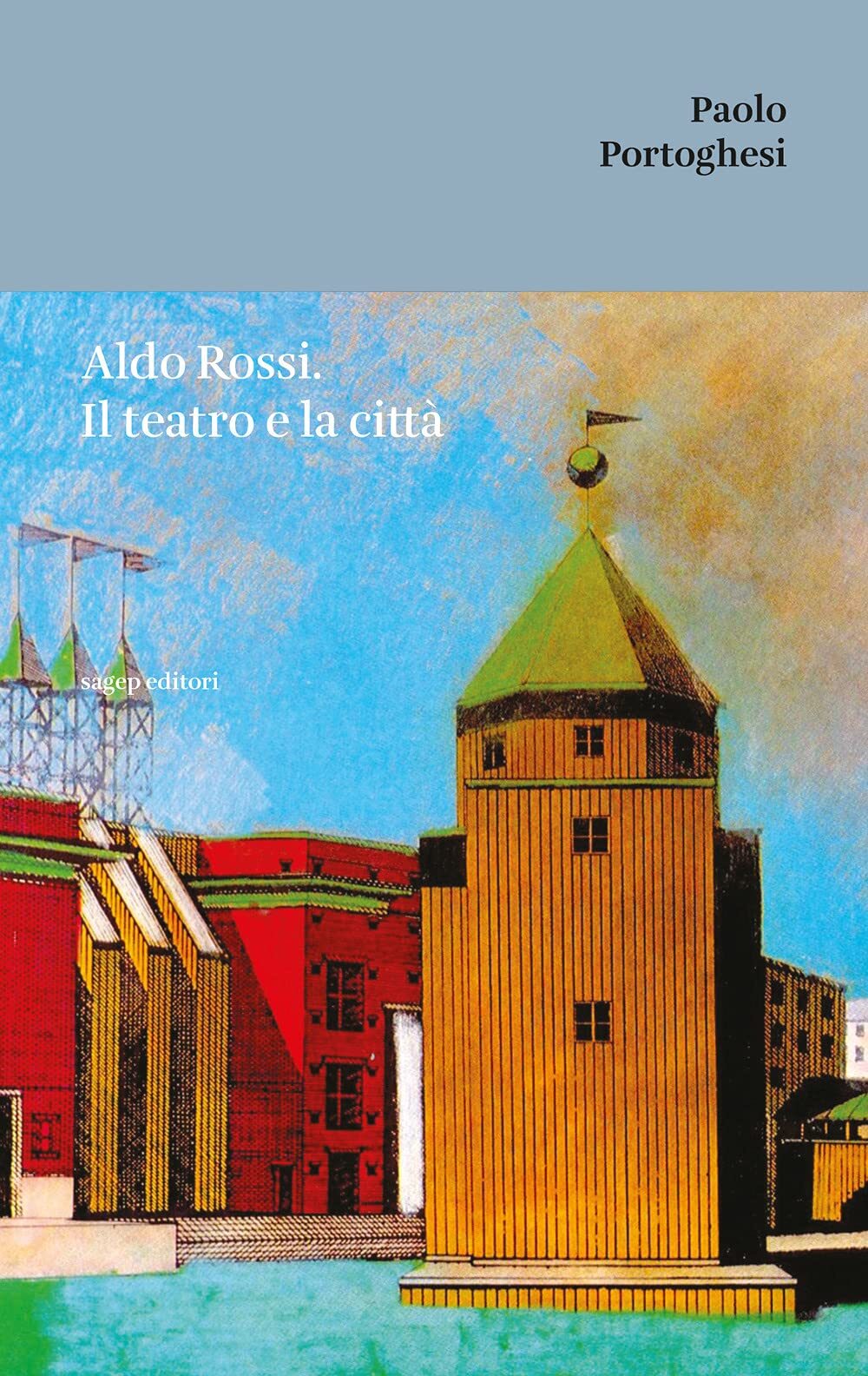Libri Paolo Portoghesi - Aldo Rossi. Il Teatro E La Citta