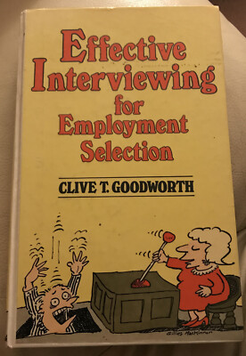 Effective Interviewing for Employment Selection by Clive T Goodworth,