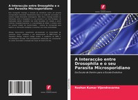 Roshan Kumar Vijendravarma | A InteracçãO Entre Drosophila E O Seu Parasita...