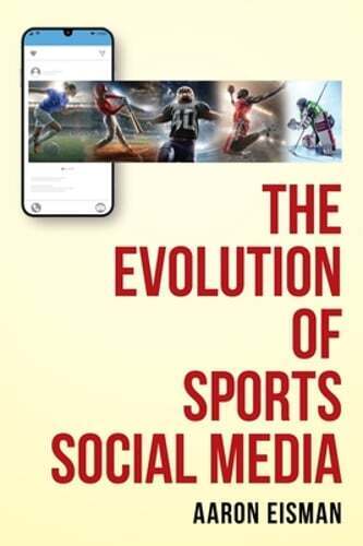 The Evolution of Sports Social Media by Aaron Eisman: New