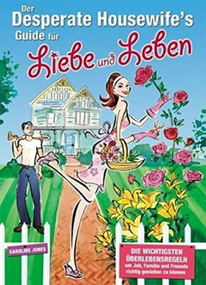 Der Desperate Housewife's Guide für Liebe und Leben von Caroline Jones p153