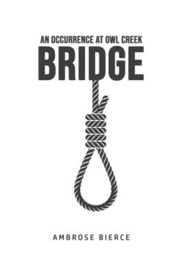 An Occurrence At Owl Creek Bridge
