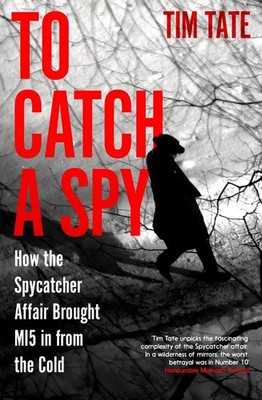 To Catch a Spy | How the Spycatcher Affair Brought MI5 in from the Cold | Tate