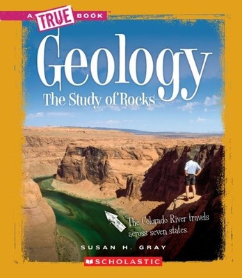 Geology: The Study of Rocks (True B..., Gray, Susan Hei