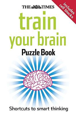 Train Your Brain : Shortcuts to Smart Thinking by Times Books Staff ...