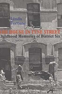 The House in Tyne Street : Childhood Memories of District Six Lin