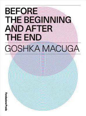 Goshka Macuga: Before the Beginning and after the End, , Very Good Book