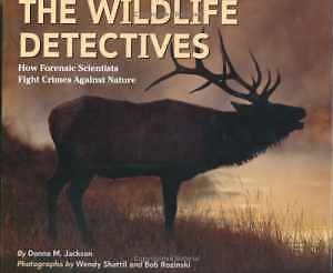 Explore Wildlife Forensic Science with Donna M. Jackson’s The Wildlife Detectives Hardcover Edition