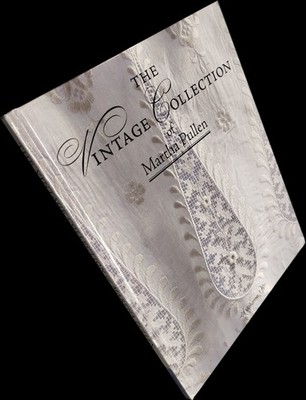  2005 Book THE VINTAGE COLLECTION OF MARTHA PULLEN (Lace) Signed - Martha Pullen
