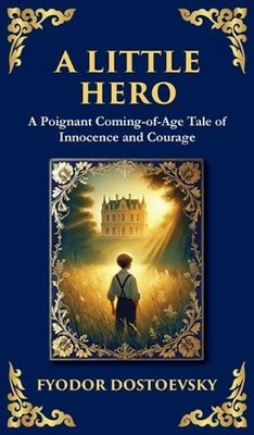 A Little Hero: Innocence, First Love, and the Confusion of Growing Up (Deluxe Ha