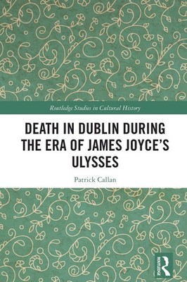 Death in Dublin During the Era of James Joyces Ulysses by Patrick Callan Paperba
