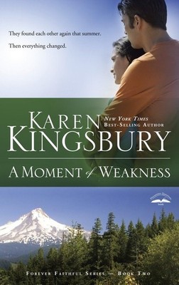 A Moment of Weakness (Forever Faithful, Book 2) - paperback Kingsbury, Karen