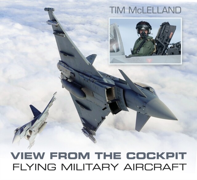 View from the Cockpit: Flying Military Aircraft by Tim McLelland (Paperback) Boo