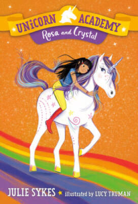 Unicorn Academy #7: Rosa and Crystal - Paperback By Sykes, Julie - VERY GOOD
