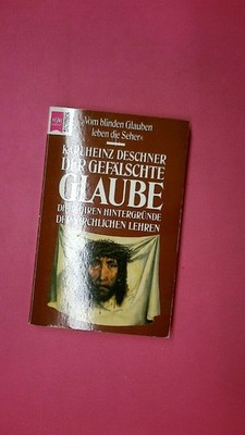 189775 Karlheinz Deschner DER GEFÄLSCHTE GLAUBE die wahren Hintergründe der