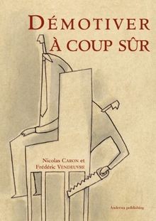 Démotiver à coup sûr von Nicolas Caron, Frédéric Ve... | Buch | Zustand sehr gut