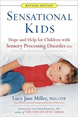 Sensational Kids: Hope and Help for Children with Sensory Processing Disorder (S