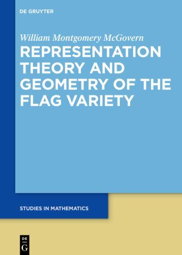 De Gruyter Studies in Mathematics Ser.: Representation Theory and Geometry of...