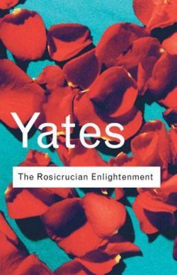 The Rosicrucian Enlightenment (Routledge Classics) by