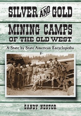 Sandy Nestor | Silver and Go*d Mining Camps of the Old West | Taschenbuch (2013)