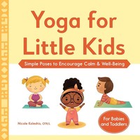 Yoga For Little Kids Simple Poses To Encourage Calm & Well-Being Nicole Koleshis