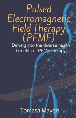 Tomasa Mayert Pulsed Electromagnetic Field Therapy (PE (Taschenbuch) (US IMPORT)