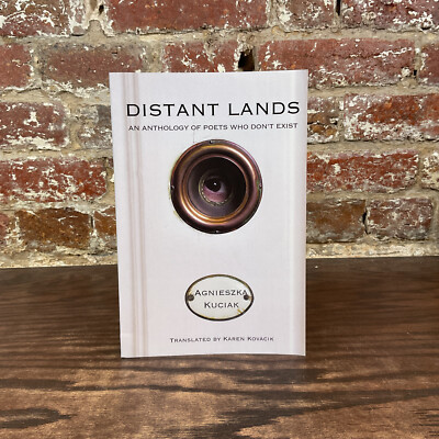 Distant Lands: An Anthology Of Poets Who Don't Exist By Kuciak, Agieszka