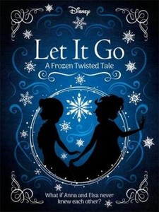 Disney Let It Go A Frozen Twisted Tale Twisted Tales 320 Disney Book The Fast Ebay