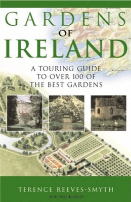 Gardens of Ireland : A Touring Guide to over 100 of the Best Gardens by Teren...