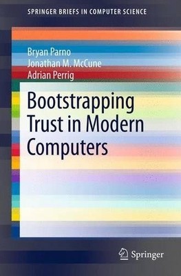 Bootstrapping Trust in Modern Computers - 9781461414599