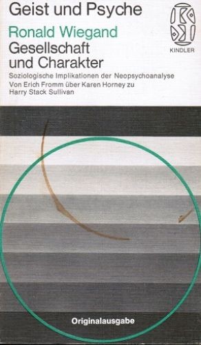 Gesellschaft und Charakter : soziolog. Implikationen d. Neopsychoanalyse; von Er - Wiegand, Ronald