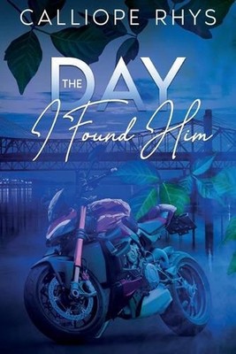 The Day I Found Him by Calliope Rhys Paperback Book