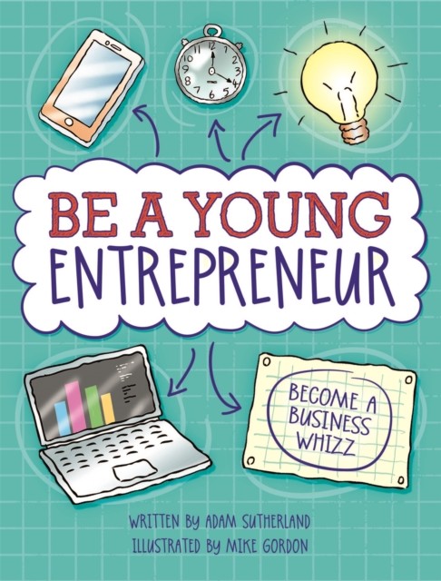 Be A Young Entrepreneur by Adam Sutherland (Paperback Book)