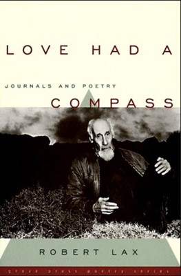 Liebe hatte einen Kompass: Zeitschriften und Gedichte von Robert Lax (Englisch) Taschenbuch