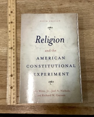 Religion and the American Constitutional Experiment by Joel A. Nichols, John...