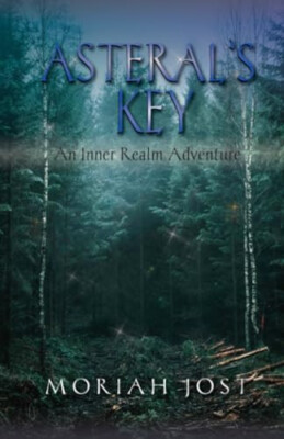 Asterals Key: An Inner Realm Adventure By Moriah Jost - New Copy - 9798988035305