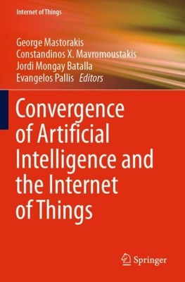 Convergence of Artificial Intelligence and the Internet of Things, Paperback ...