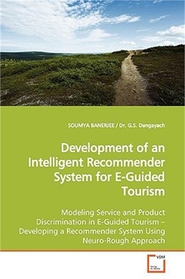 Development of an Intelligent Recommender System for E-Guided Tourism (Paperback
