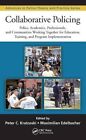 Collaborative Policing: Police, Academics, Professionals, and Communities Working Together for Education, Training, and Program Implementation by Apple Academic Press Inc. (Hardback, 2015)