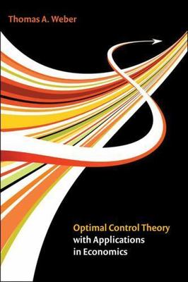 Optimal Control Theory with Applications in Economics (Mit Press)