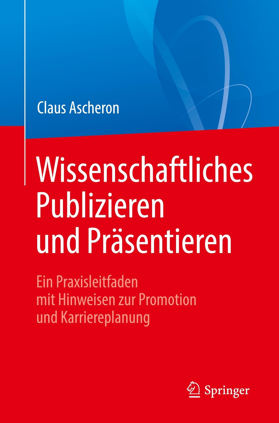 Wissenschaftliches Publizieren Und Präsentieren | Claus Ascheron |