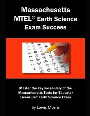 Massachusetts MTEL Earth Science Exam Success: Master the Key Vocabulary of the 