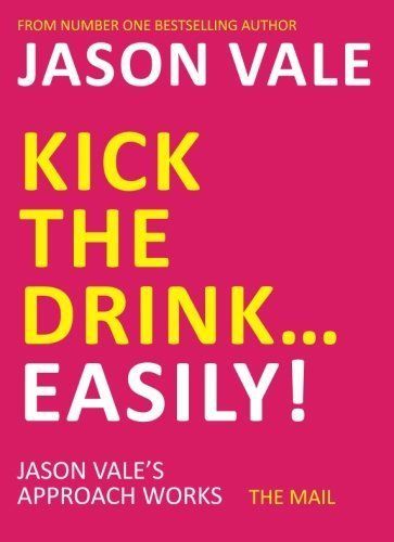 Kick the Drink... Easily! by Jason Vale (Paperback, 2011)