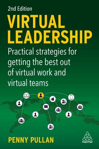 Virtual Leadership : Practical Strategies for Success with Remote or Hybrid ...