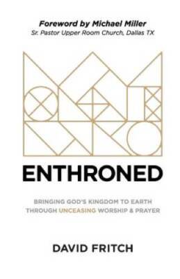 Enthroned: bringing Gods Kingdom to Earth through Unceasing Worship  - GOOD