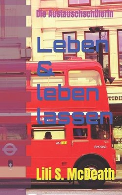 Leben & leben lassen: Die Austauschsch?lerin by Lili S. McDeath (German) Paperba