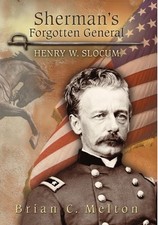 SHERMAN'S FORGOTTEN GENERAL: HENRY W. SLOCUM (SHADES OF By Brian C. Melton *VG+*