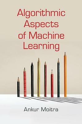 Algorithmic Aspects of Machine Learning Moitra Paperback 9781316636008